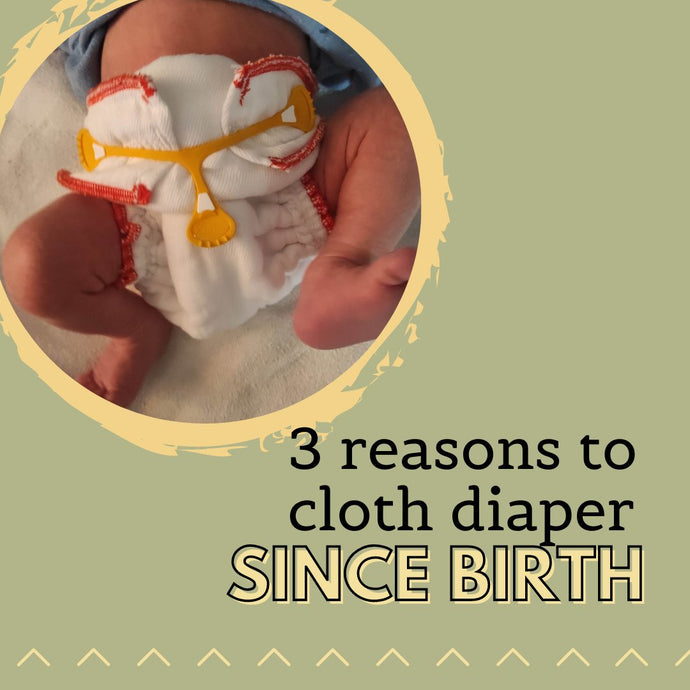 3 reasons to use cloth diapers since birth or during the newborn stage
