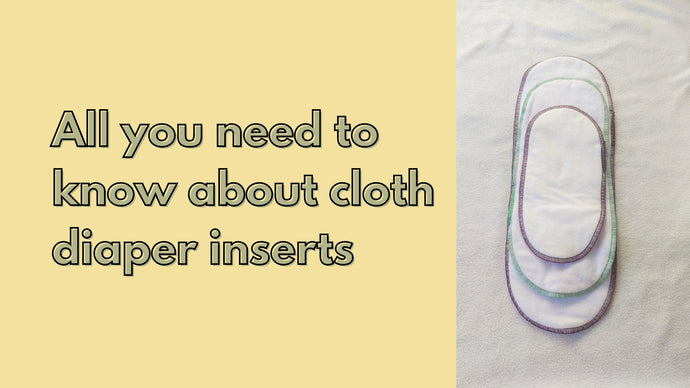 All you need to know about cloth diaper inserts
